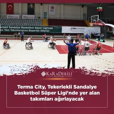 Terma City, Tekerlekli Sandalye Basketbol Süper Ligi'nde yer alan takımları ağırlayacak